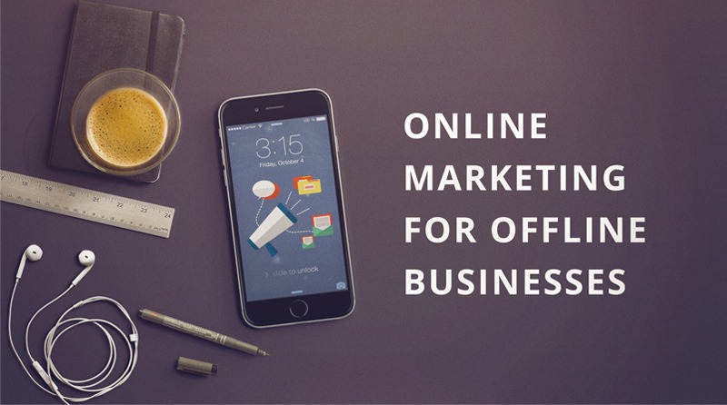 Online Marketing for Offline Businesses